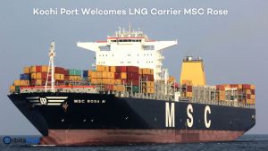kochi-port-welcomes-lng-carrier-msc-rose-a-grand-arrival