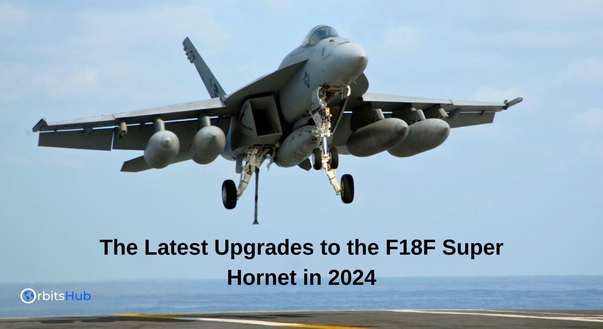 the-latest-upgrades-to-the-f18f-super-hornet-in-2024