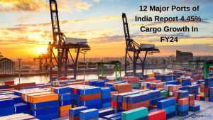 12-major-ports-of-india-report-445-cargo-growth-in-fy24