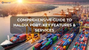 Comprehensive Guide to Haldia Port_ Key Features & Services