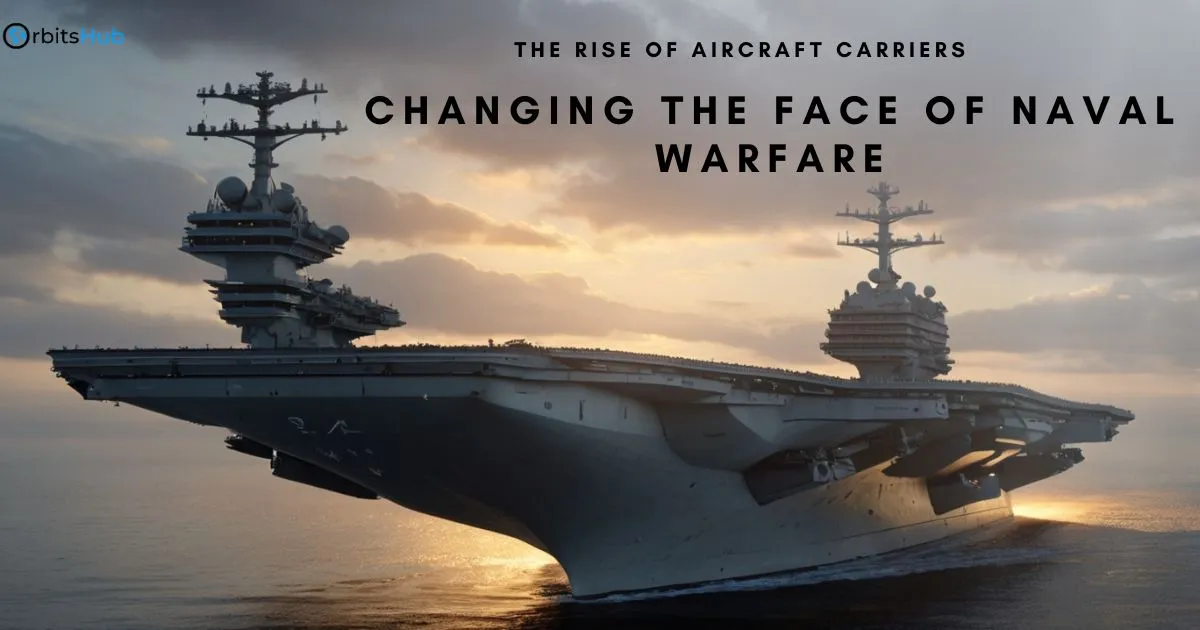 The Rise of Aircraft Carriers Redefining Naval Warfare