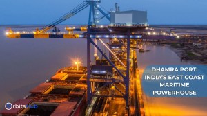 Dhamra Port: India’s East Coast Maritime Powerhouse