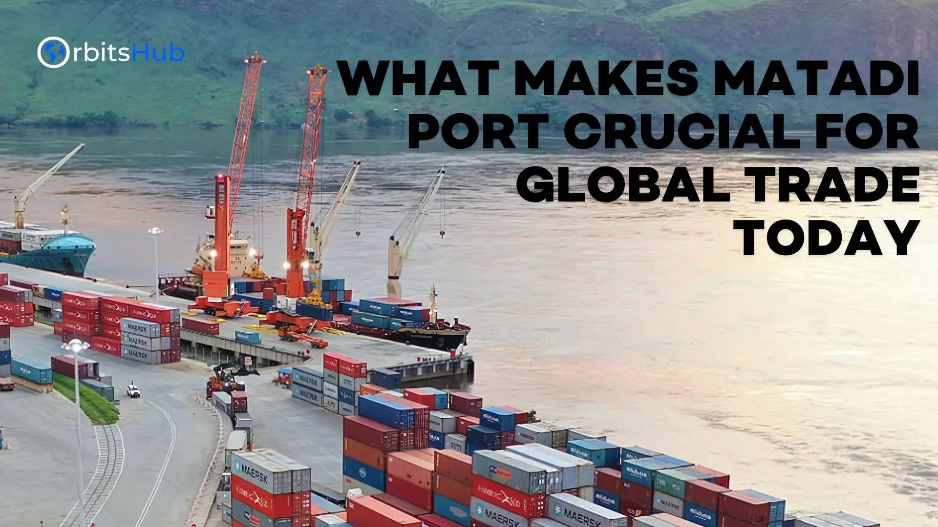 What Makes Matadi Port Crucial for Global Trade Today