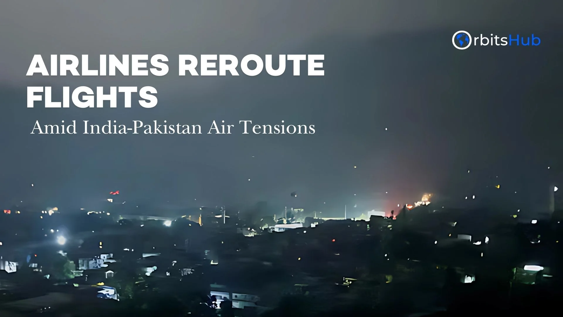 Airlines Reroute Flights Amid India-Pakistan Air Tensions