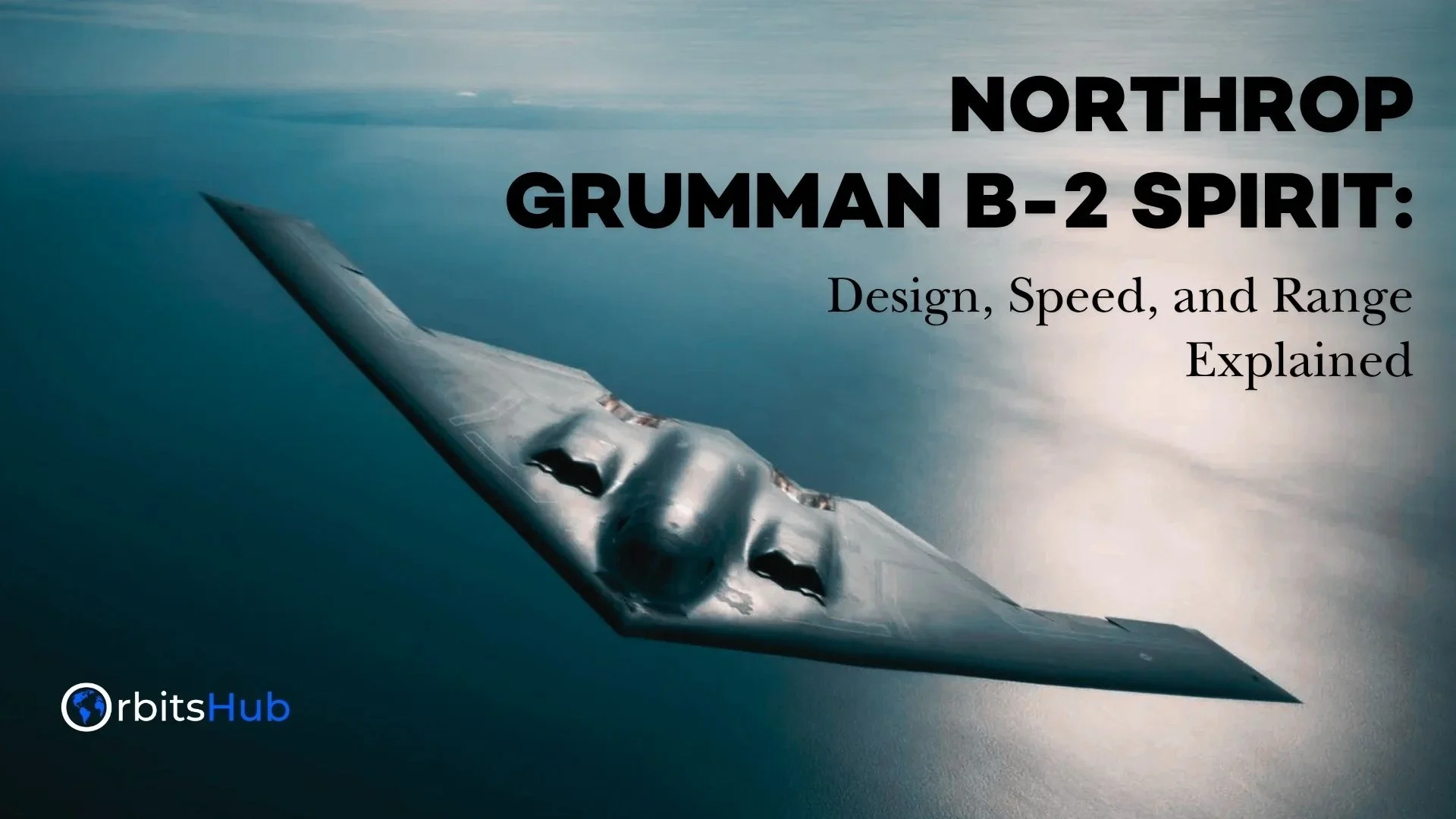 Northrop Grumman B-2 Spirit_ Design, Speed, and Range Explained